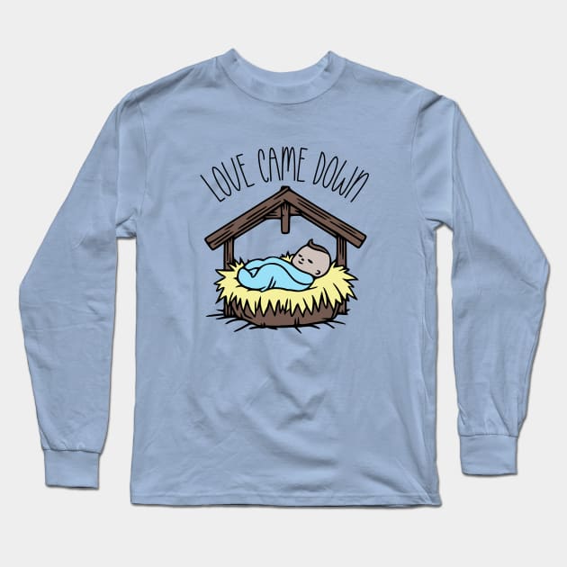 Love Came Down Long Sleeve T-Shirt by KayBee Gift Shop